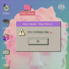 Glass Animals - Heat Waves(Maw Remix)