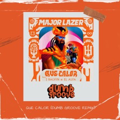 Major Lazer - Que Calor (dumb groove Remix)
