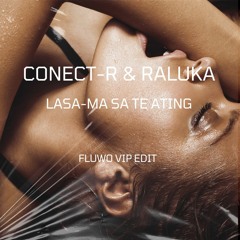 Conect -R & Raluka - Lasa-ma sa te ating (FLUWO VIP EDIT)