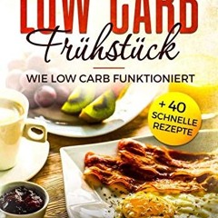 Low Carb Frühstück: Wie Low Carb funktioniert + 40 schnelle Rezepte | PDFREE