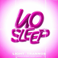 Light X Trannos - No Sleep (LoLos Remix)