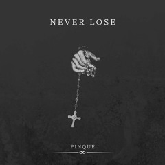 NEVER LOSE (produced by me)