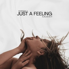 MAROON 5 - JUST A FEELING [G.A.Z.E.D.I.T]