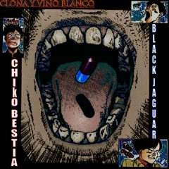Chiko Bestia X Black Jaguar - Clona y Vino Blanco (Prod.TORYONTHEBEAT)