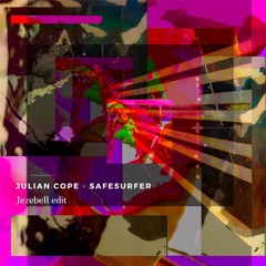 #Free Download.  Julian Cope - Safesurfer (Jezebell Edit)