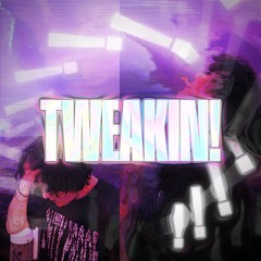 TWEAKIN!!!!!