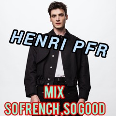 Henri PFR  Dj Mix / So French , So Good