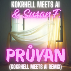 Kokrhell meets AI & Susan F. - Průvan (Kokrhell meets AI remix)