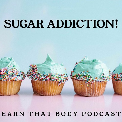 #178 Sugar Addiction!