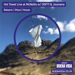 Hot Towel Live at McNeills w/ OOFT! & Joumana - Radio Buena Vida 08.07.23