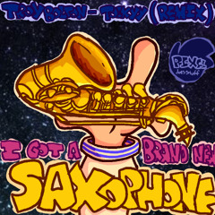 I Got a Brand New Saxophone (Tockyy - Troy Bolton Remix)