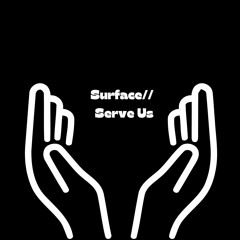 Surface Serve Us (528hz)