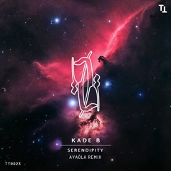 Kade B - Serendipity (Ayaōla Remix) [Unreleased]