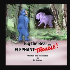 PDF ❤ Big the Bear and Elephant Trouble (Big the Bear and Friends)     Paperback – February 25, 20