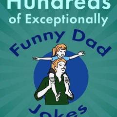 read pdf Hundreds of Exceptionally Funny Dad Jokes: Hilarious, Clean, and Corny Jokes