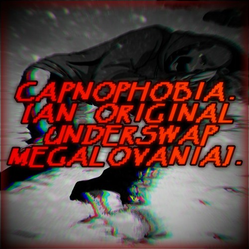 Stream [Underswap] CAPNOPHOBIA. by The STARTING Ground/Bootleg!Swap OST ...