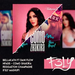 Bellakath ft Dani Flow X NFasis - Como Shakira Reggaeton Champagne (F3LY Mashup) [PICH SUBIDO]