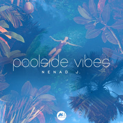Nenad J. - Poolside Vibes (Original Mix)