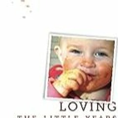 FREE B.o.o.k (Medal Winner) Loving the Little Years: Motherhood in the Trenches - Grace Based Chri