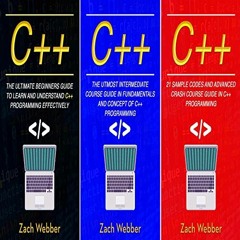 Open PDF C++: The Complete 3 Books in 1 for Beginners, Intermediate and 21 Sample Codes and Advance