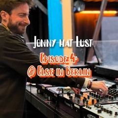 Jonny Lust, Opening @ Else in Berlin, Episode 4 | June 2024