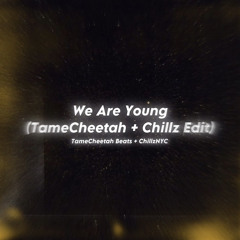 We Are Young (TameCheetah Beats x Chillz Edit) #JerseyClub
