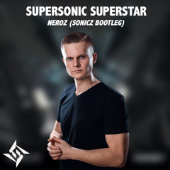 Neroz - Supersonic Superstar (Sonicz Bootleg) FREE DL