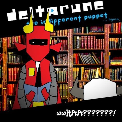 [PIPEJAM 7] wwHAA???????/ [Deltarune: The Indifferent Puppet ...again]