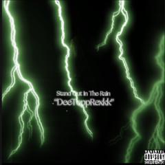 DeeToppRexkk- “STAND OUT IN THE RAIN”(Official Audio) Prod.By K2