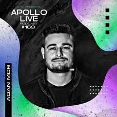 Apollo Live Podcast 169 | Adan Mor