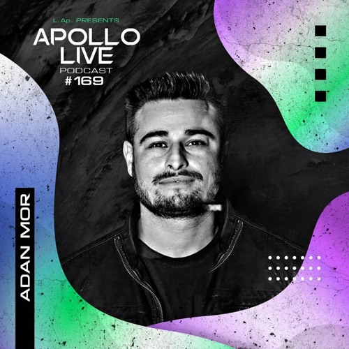 Apollo Live Podcast 169 | Adan Mor