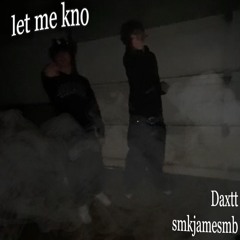 let me kno (feat. smkjamesmb)