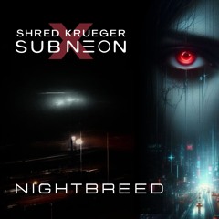 Sub Neon ft. Shred Krueger - Nightbreed