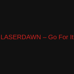 Laserdawn - Go For It