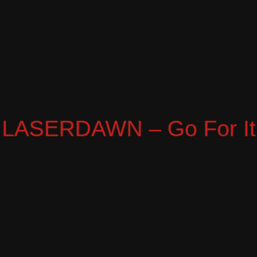 Laserdawn - Go For It