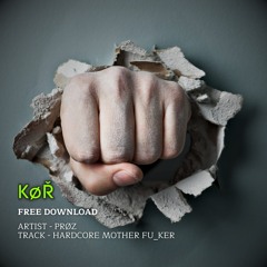 PRØZ - HARDCORE MOTHER FU_KER (FREE DOWNLOAD)