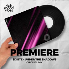 PREMIEE: Sdietz ─ Under The Shadows (Original Mix) [Prototype]