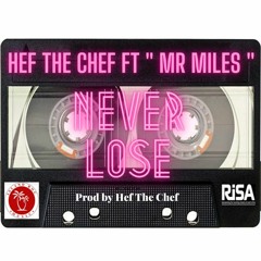 HEF THE CHEF FT MR MILES - I WILL NEVER LOSE (Prod by HEF THE CHEF)
