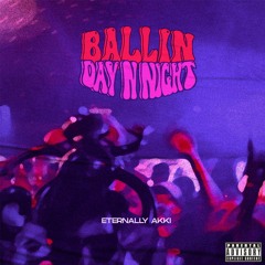 Ballin Day N Night