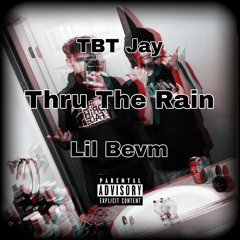 TBT Jay x LIL BEVM - THRU THE RAIN (Prod.ETERNAL)