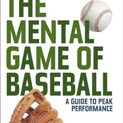 🍗(Online) PDF [Download] The Mental Game of Baseball A Guide to Peak Performance 🍗
