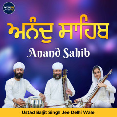 Anand Sahib (Ustad Baljit Singh Ji Delhi Wale)