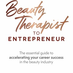 READ Beauty Therapist To Entrepreneur: The essential guide to accelerating your caree