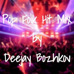 Pop Folk Hit Mix by Deejay Bozhkov