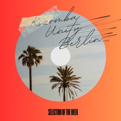 Kizomba Unity Berlin by DJ Lerroy - Selection of the Week Vol. 278