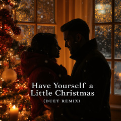 Have Yourself a Merry Little Christmas (Duet Remix)