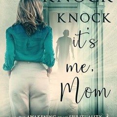 ❤pdf Knock Knock It's Me, Mom: The Awakening of My Spirituality After Losing an
