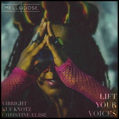 Mellodose, Vibright, Kuf Knotz - "Lift Your Voices (feat. Christine Elise)"