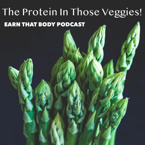 #235 The Protein In Those Veggies!