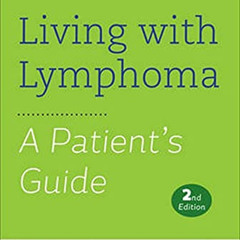 [Download] EPUB ✔️ Living with Lymphoma: A Patient's Guide (Johns Hopkins Press Healt
